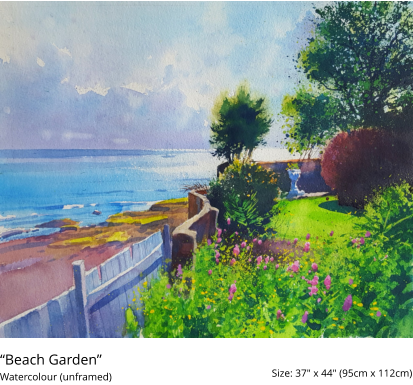 “Beach Garden”  	 Size: 37" x 44" (95cm x 112cm)  Watercolour (unframed)